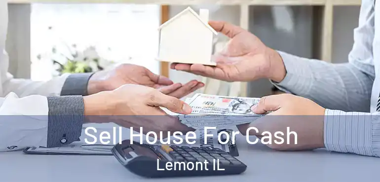  Sell House For Cash Lemont IL