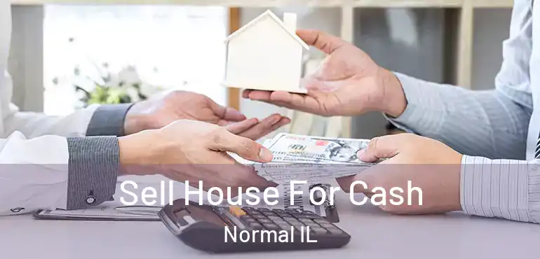  Sell House For Cash Normal IL