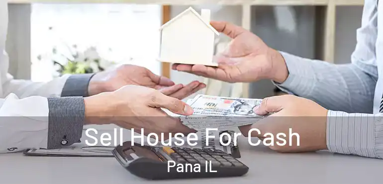  Sell House For Cash Pana IL