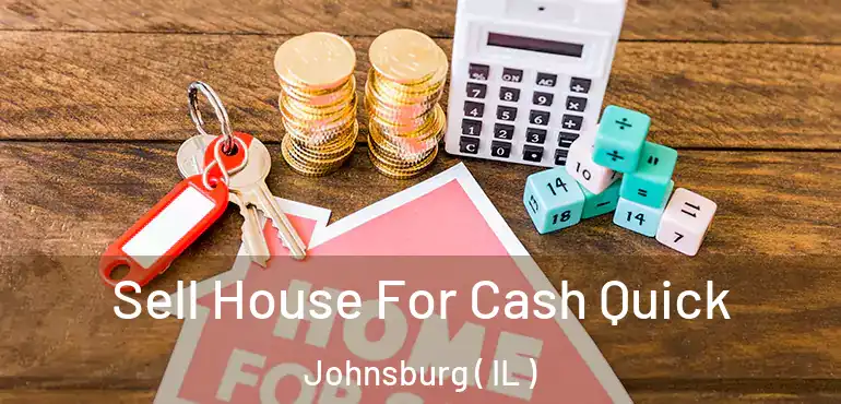  Sell House For Cash Quick Johnsburg ( IL )