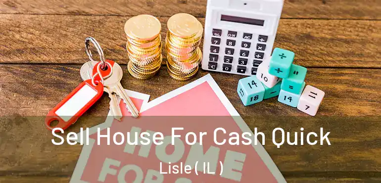  Sell House For Cash Quick Lisle ( IL )