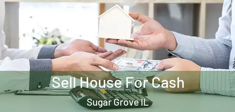  Sell House For Cash Sugar Grove IL