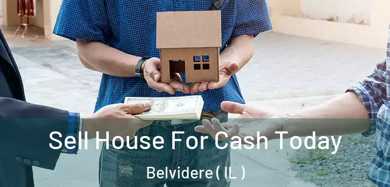  Sell House For Cash Today Belvidere ( IL )