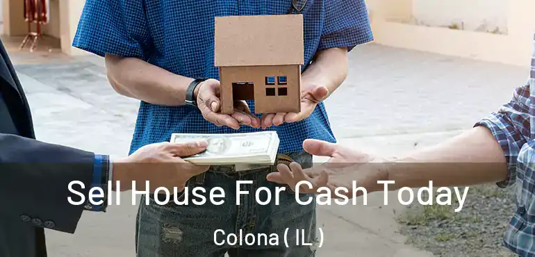  Sell House For Cash Today Colona ( IL )