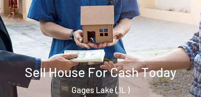  Sell House For Cash Today Gages Lake ( IL )