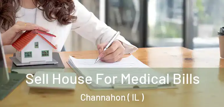  Sell House For Medical Bills Channahon ( IL )