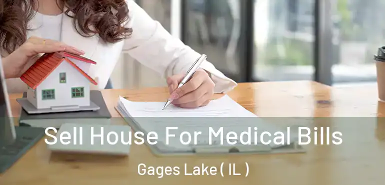  Sell House For Medical Bills Gages Lake ( IL )