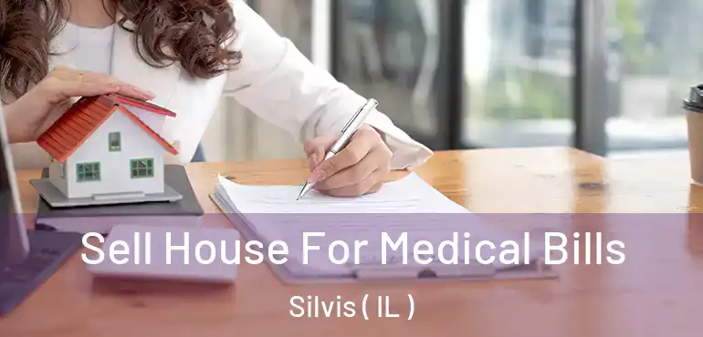  Sell House For Medical Bills Silvis ( IL )