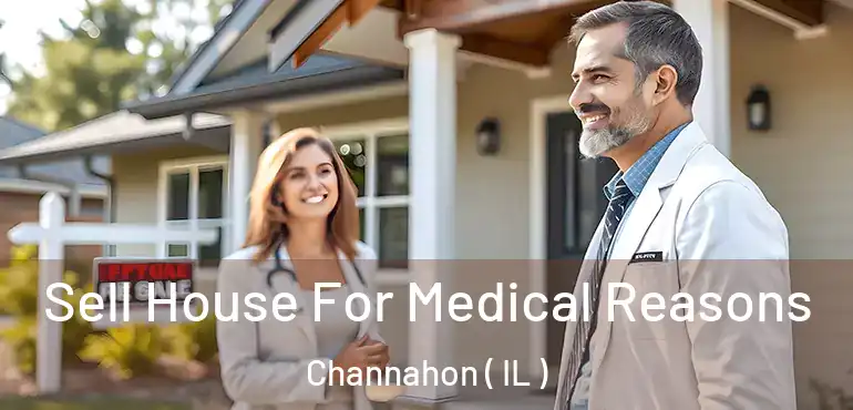  Sell House For Medical Reasons Channahon ( IL )