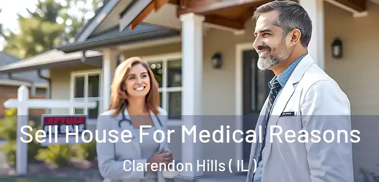  Sell House For Medical Reasons Clarendon Hills ( IL )