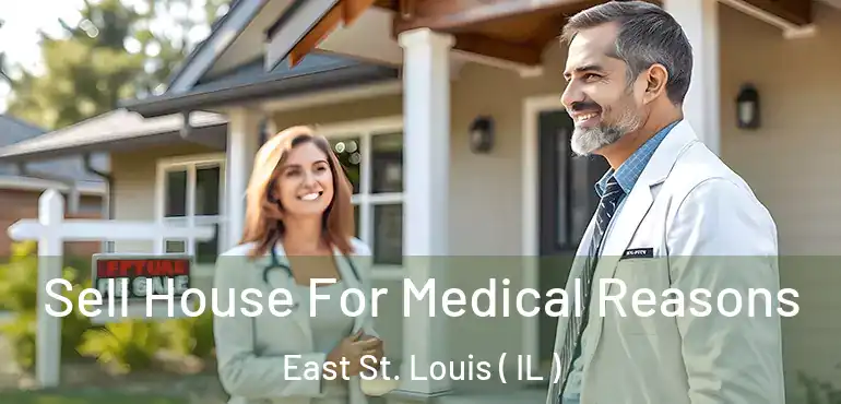  Sell House For Medical Reasons East St. Louis ( IL )