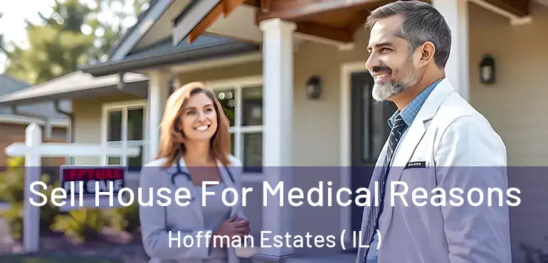  Sell House For Medical Reasons Hoffman Estates ( IL )