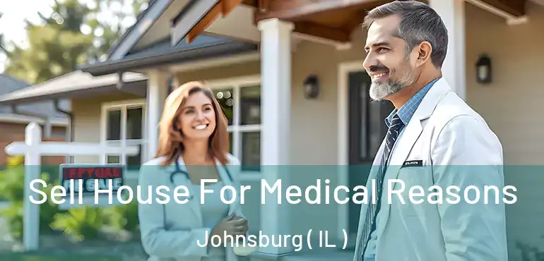  Sell House For Medical Reasons Johnsburg ( IL )