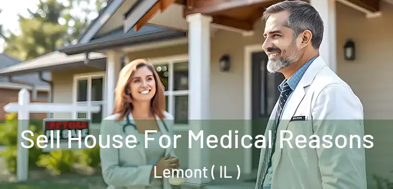  Sell House For Medical Reasons Lemont ( IL )