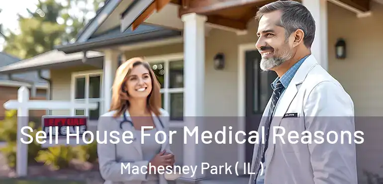  Sell House For Medical Reasons Machesney Park ( IL )