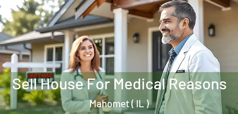  Sell House For Medical Reasons Mahomet ( IL )
