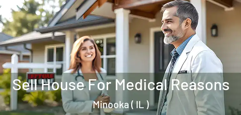  Sell House For Medical Reasons Minooka ( IL )