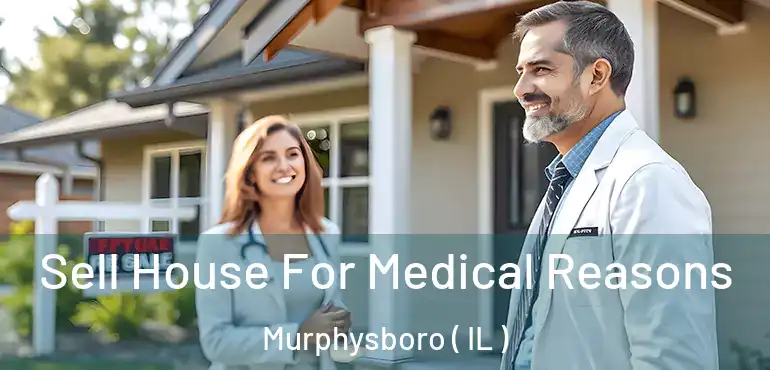  Sell House For Medical Reasons Murphysboro ( IL )
