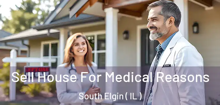  Sell House For Medical Reasons South Elgin ( IL )
