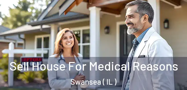  Sell House For Medical Reasons Swansea ( IL )