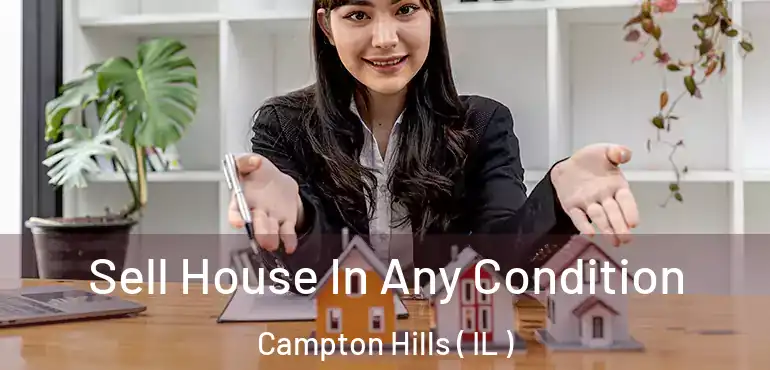  Sell House In Any Condition Campton Hills ( IL )