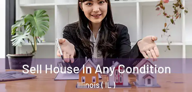  Sell House In Any Condition Illinois ( IL )