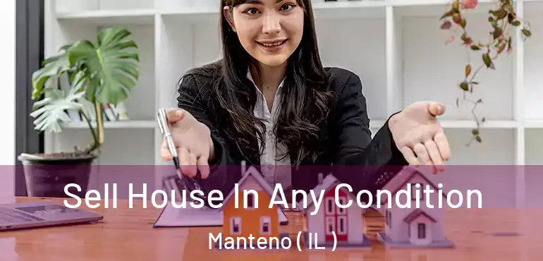  Sell House In Any Condition Manteno ( IL )