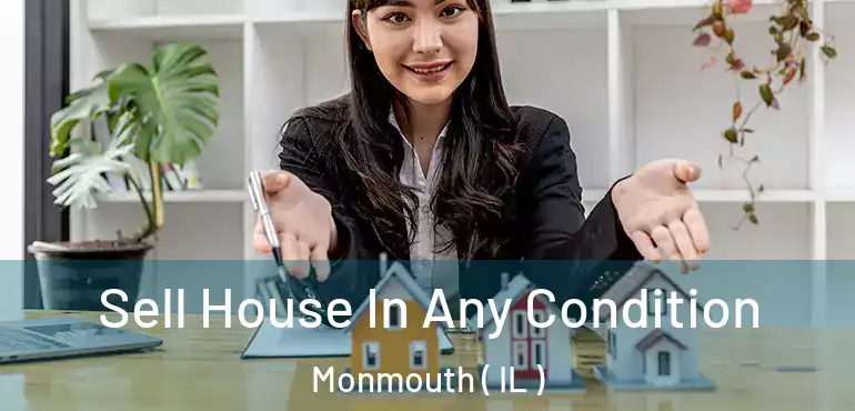  Sell House In Any Condition Monmouth ( IL )