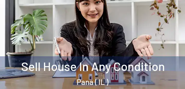  Sell House In Any Condition Pana ( IL )
