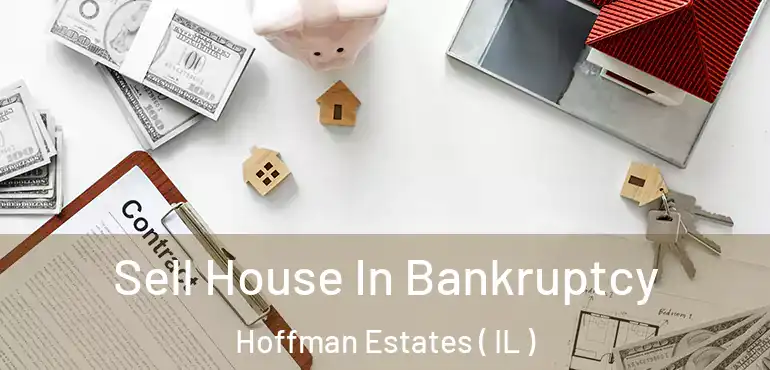  Sell House In Bankruptcy Hoffman Estates ( IL )