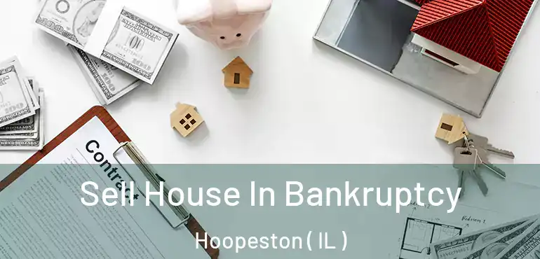  Sell House In Bankruptcy Hoopeston ( IL )