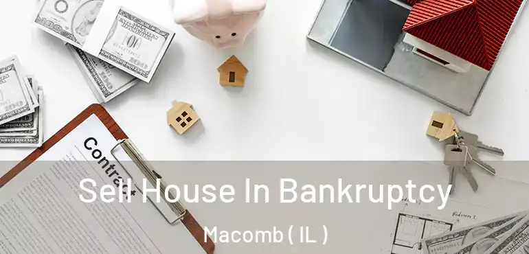  Sell House In Bankruptcy Macomb ( IL )