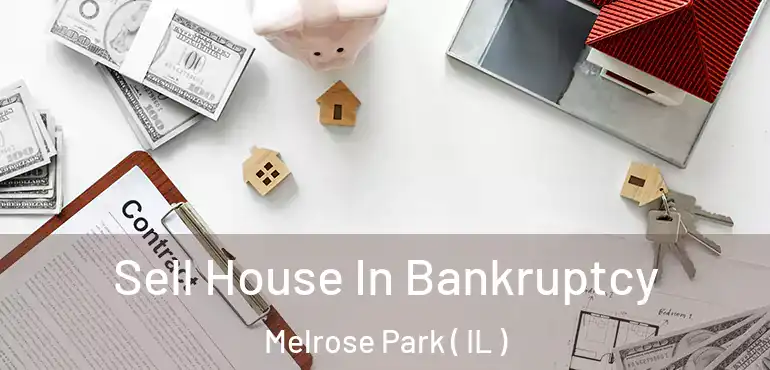  Sell House In Bankruptcy Melrose Park ( IL )