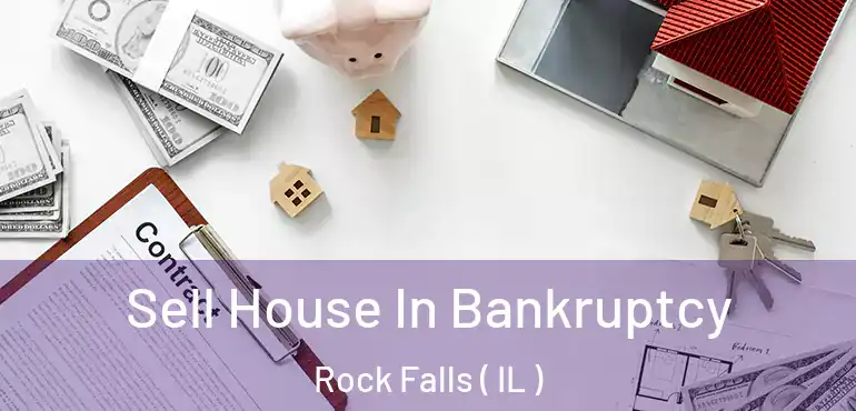  Sell House In Bankruptcy Rock Falls ( IL )