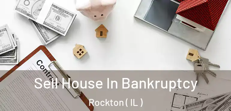  Sell House In Bankruptcy Rockton ( IL )