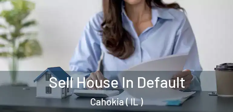  Sell House In Default Cahokia ( IL )