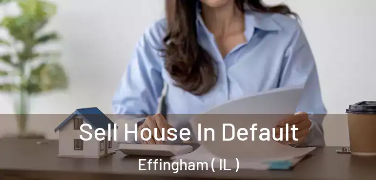  Sell House In Default Effingham ( IL )