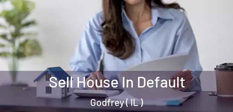  Sell House In Default Godfrey ( IL )