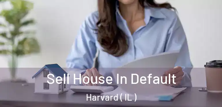  Sell House In Default Harvard ( IL )