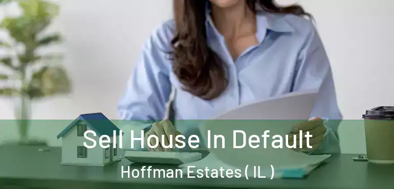  Sell House In Default Hoffman Estates ( IL )
