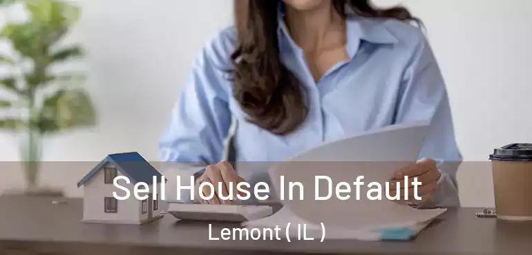  Sell House In Default Lemont ( IL )