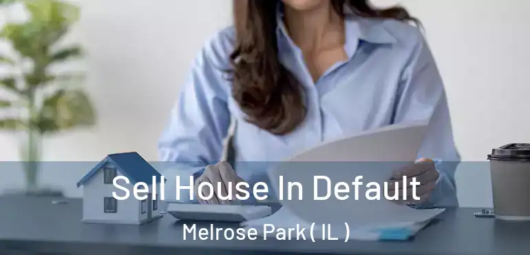  Sell House In Default Melrose Park ( IL )