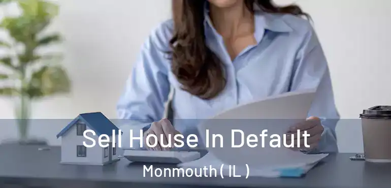  Sell House In Default Monmouth ( IL )