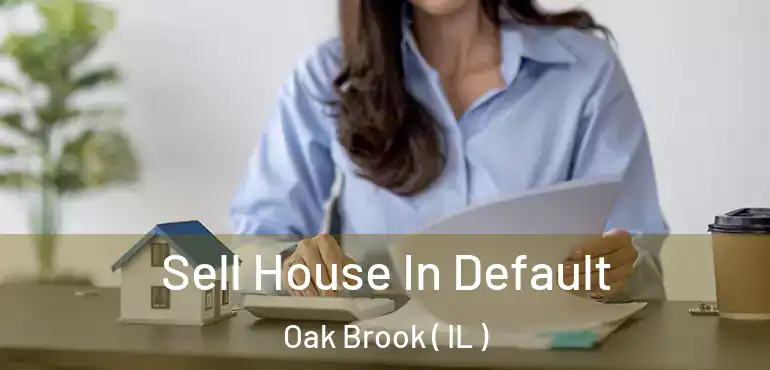  Sell House In Default Oak Brook ( IL )