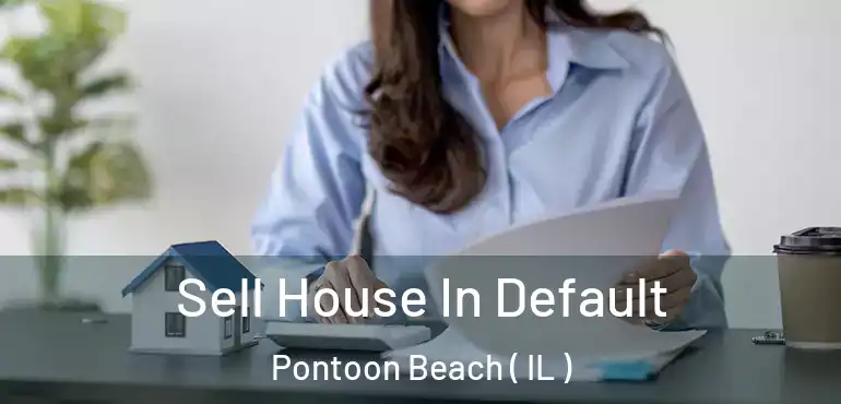  Sell House In Default Pontoon Beach ( IL )