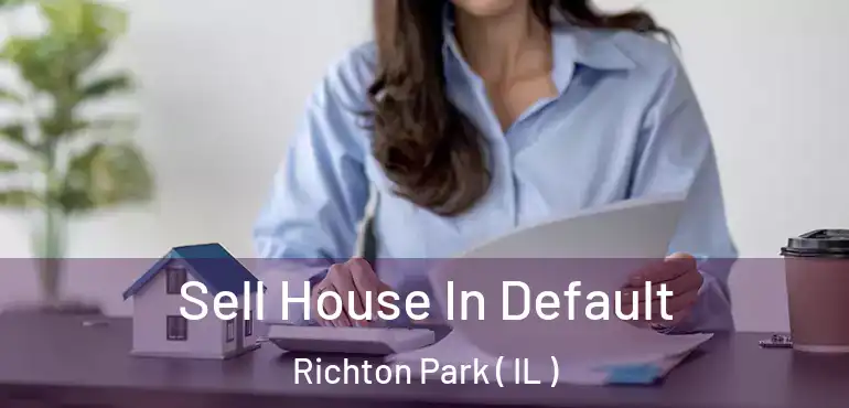  Sell House In Default Richton Park ( IL )