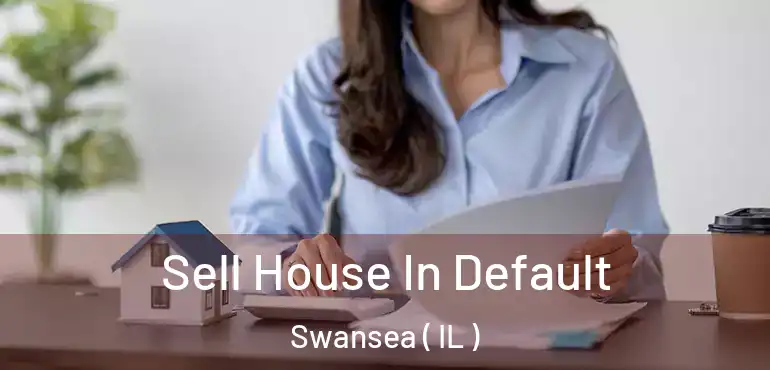  Sell House In Default Swansea ( IL )