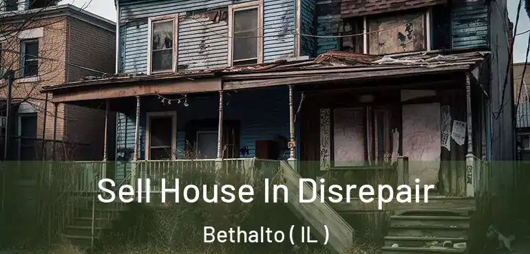  Sell House In Disrepair Bethalto ( IL )