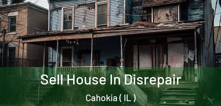  Sell House In Disrepair Cahokia ( IL )