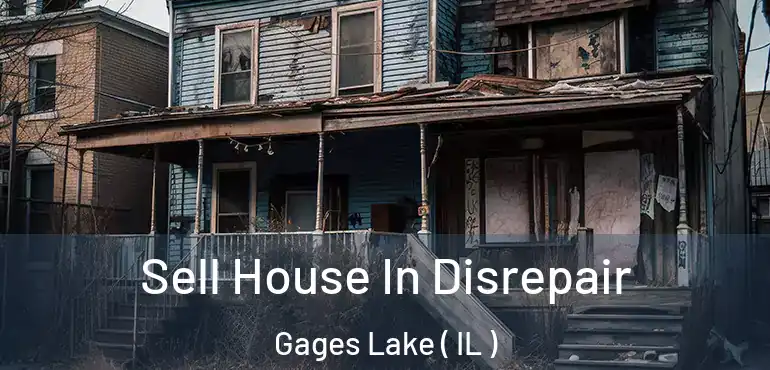  Sell House In Disrepair Gages Lake ( IL )